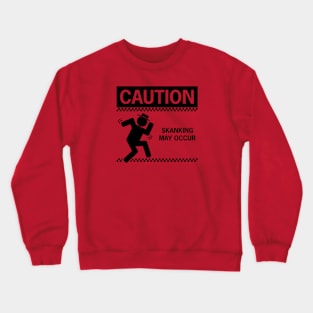 Caution - Skanking May Occur Crewneck Sweatshirt